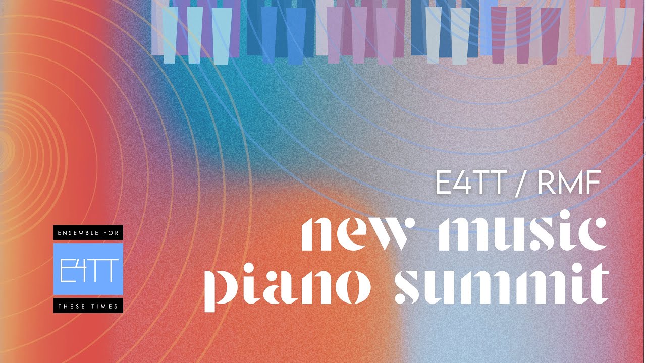 E4TT/RMF New Music Piano Summit
