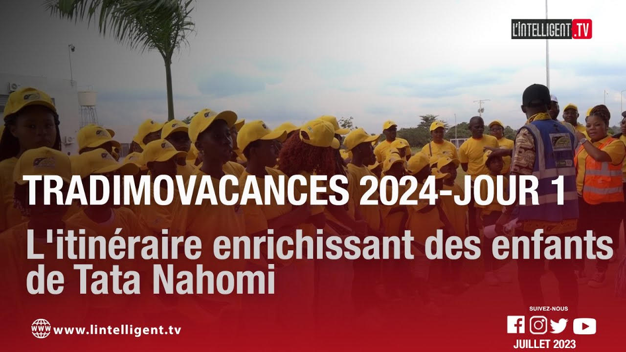 TradimoVacances 2024 - jour 1 : l'itinéraire enrichissant des enfants de Tata Nahomi