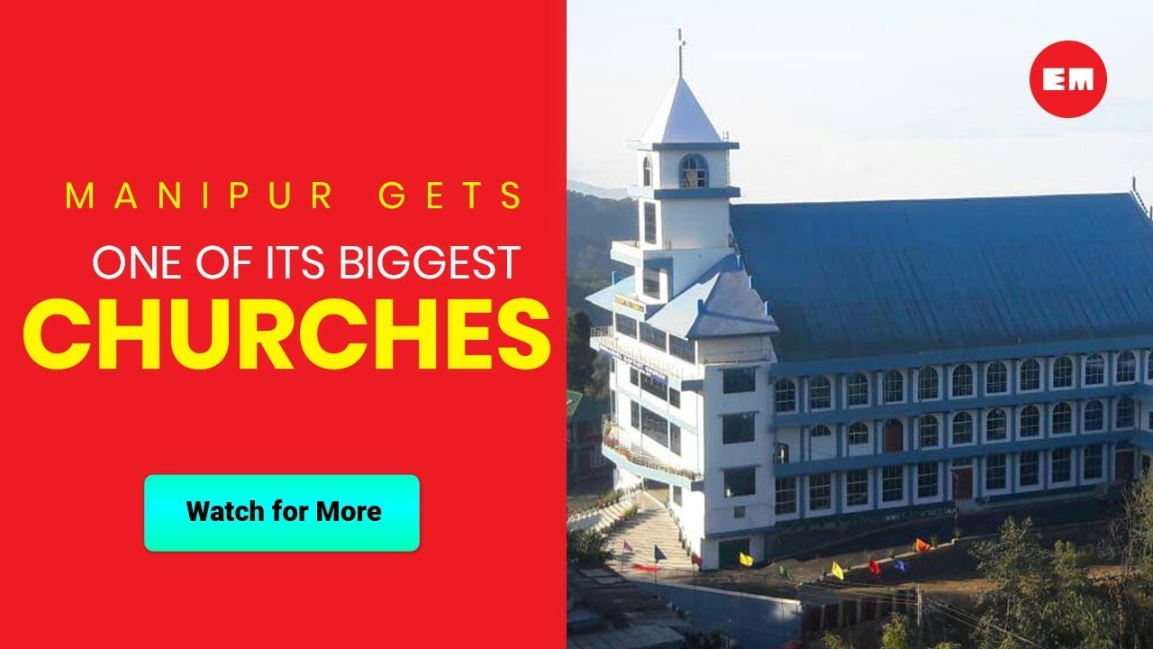 Manipur gets one of its biggest churches in Tamenglong