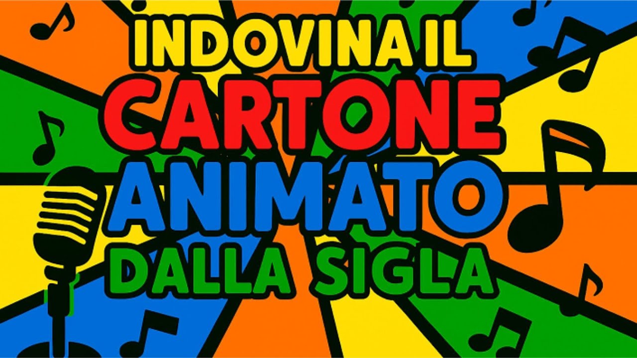 INDOVINA IL CARTONE ANIMATO DALLA SIGLA