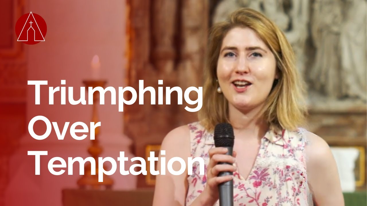 Triumphing Over Temptation &bull; Amanda Emberley &bull; Ascension Online