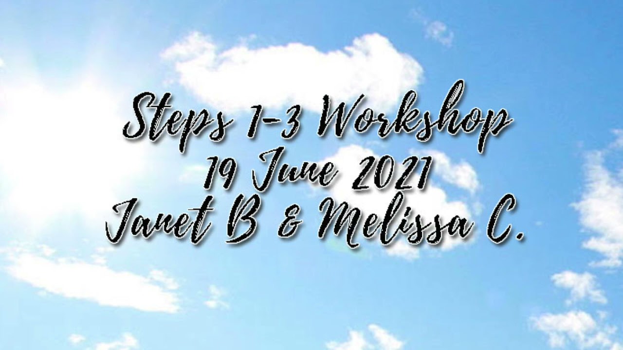 Steps 1 - 3 Workshop - Janet B. Melissa C. 19 June 2021