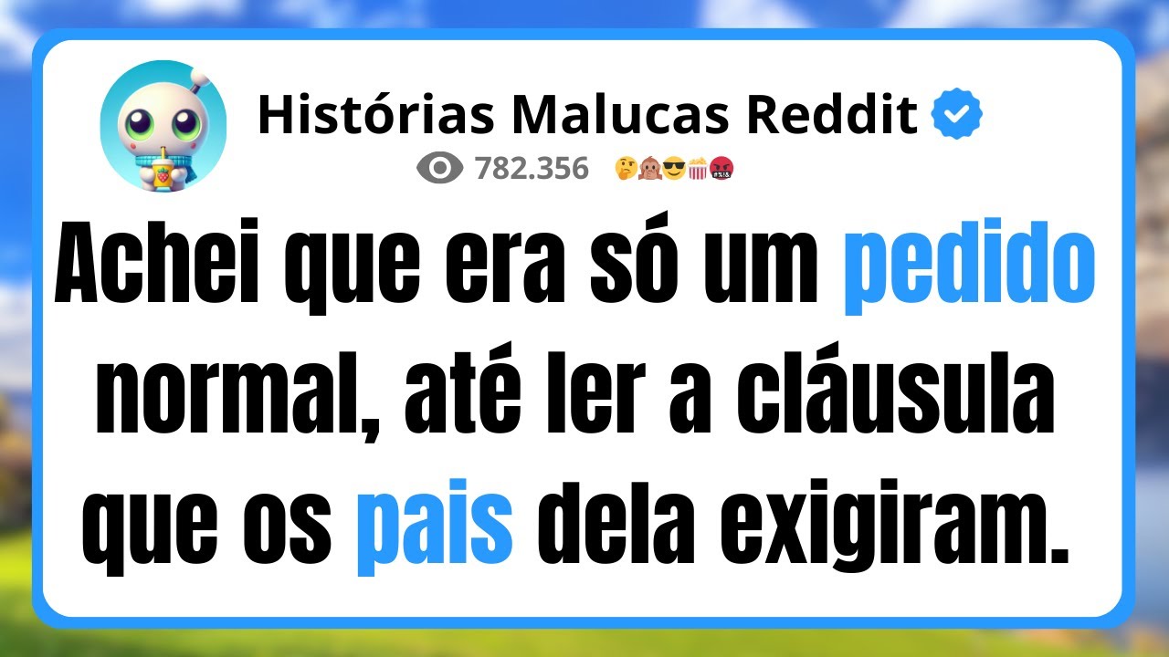 Achei que era só um pedido normal, até ler a cláusula que os pais dela exigiram.