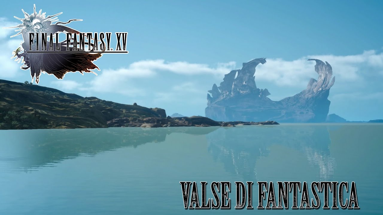 FINAL FANTASY XV OST Valse Di Fantastica