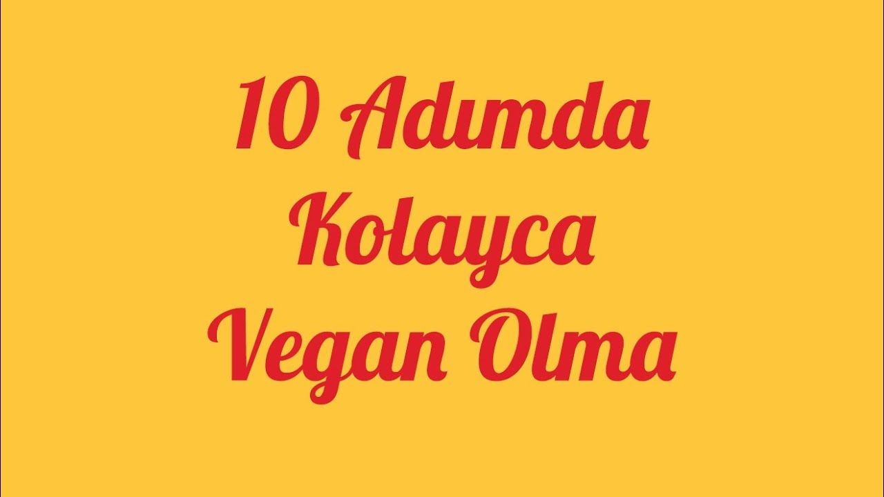 KOLAYVEGAN.com | 10 Adımda Kolayca Vegan Olma Rehberi