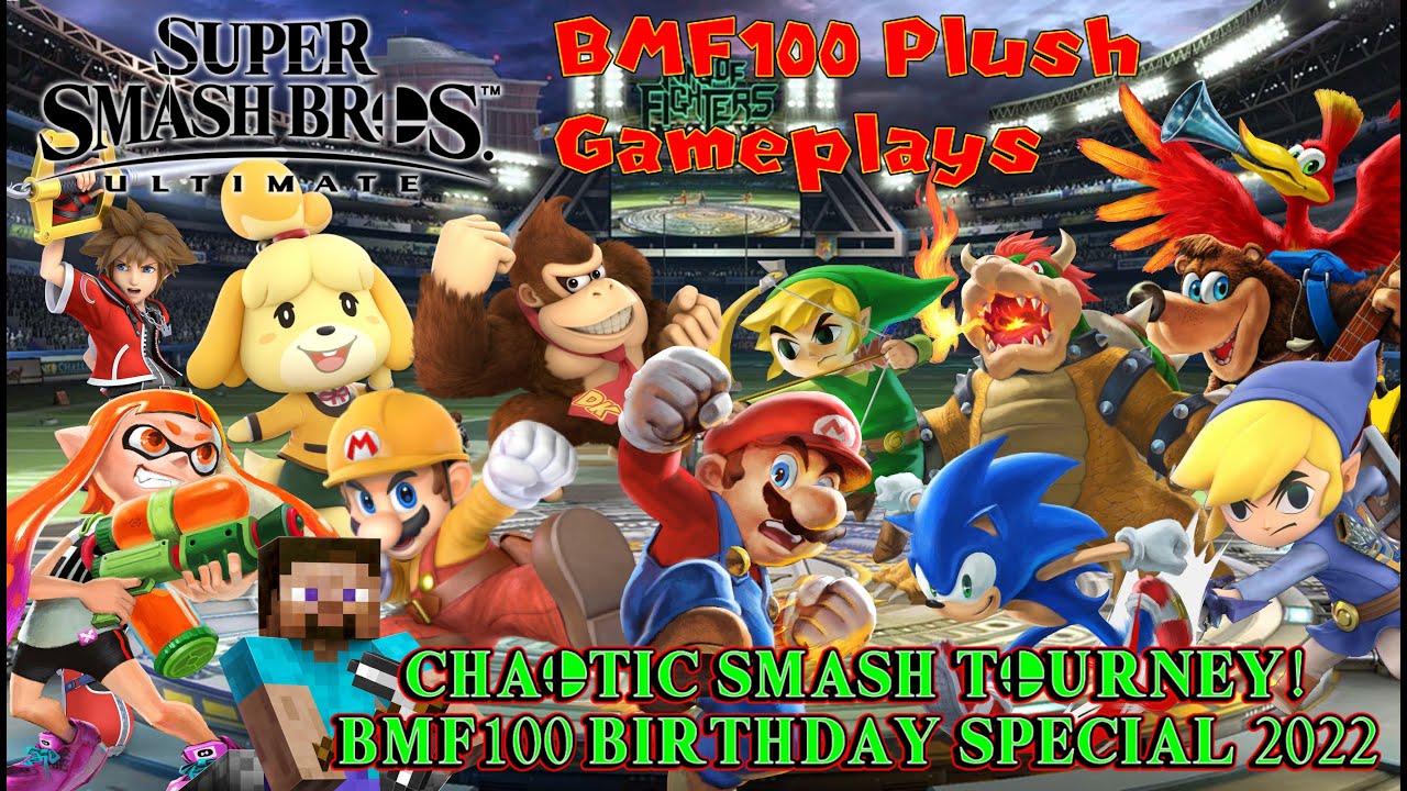 BMF100 Plush Gameplays: Super Smash Bros. Ultimate Chaotic Tourney Matches! (Birthday Special 2022)