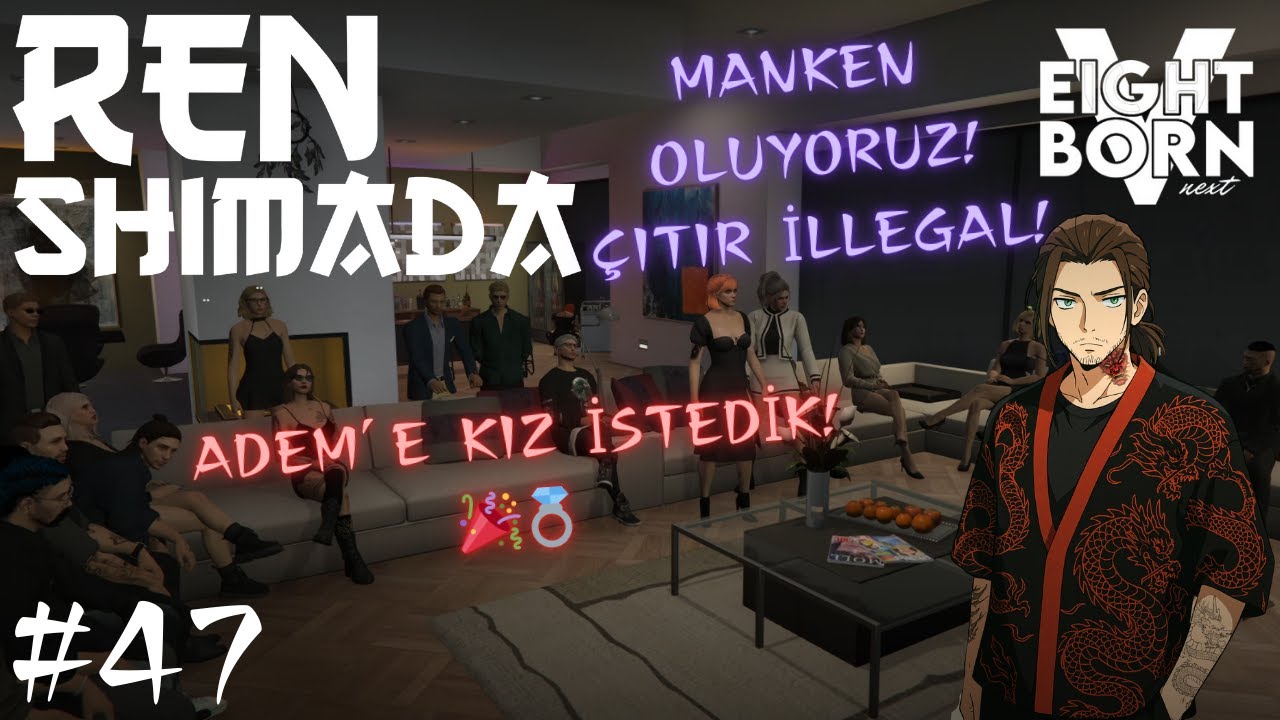Ren Shimada | EightbornV Next | KIZ İSTEDİK - MANKEN OLDUK - İLLEGAL İŞLER | Bölüm 47
