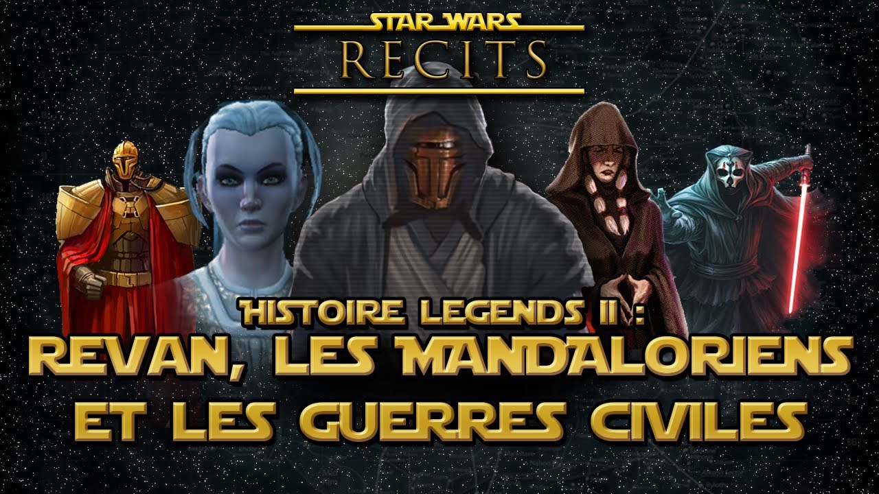 STAR WARS RECITS - 03 - REVAN, MANDALORIENS ET GUERRES CIVILES