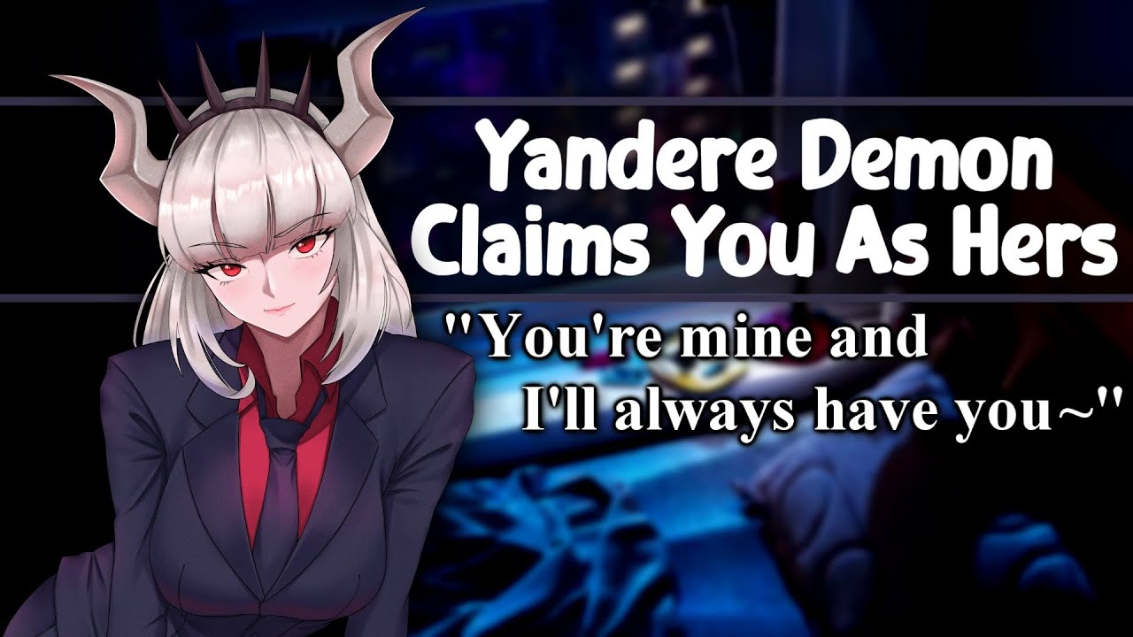ASMR Yandere Demon Claims You As Hers [F4M/A][FDom][Mommy][Possessive][Romantic][Personal Attention]