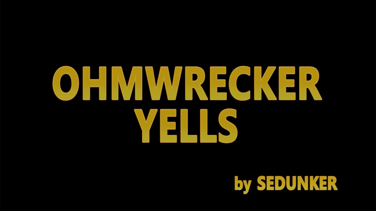 Ohmwrecker Yells