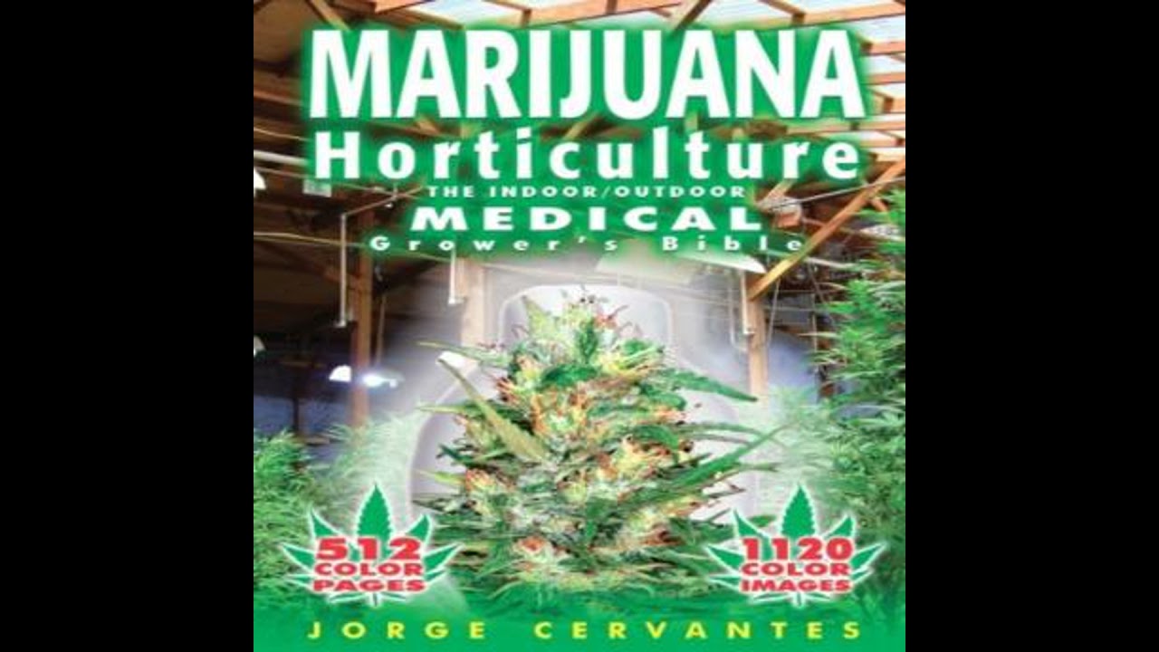 Marijuana Horticulture: The Indoor/Outdoor Medical Grower's Bible - Jorge Cervantes