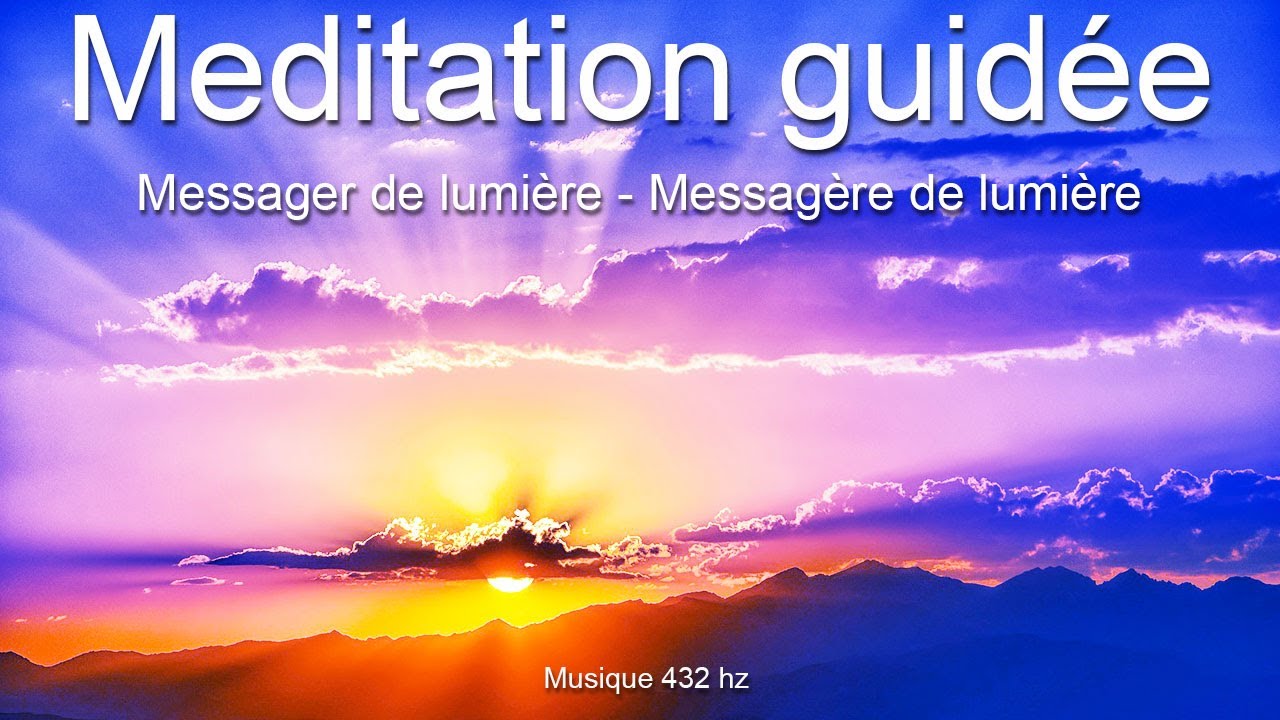 Méditation guidée - Messager(ère) de lumière - Rayonner - Émaner la lumière - Vibrer la présence.