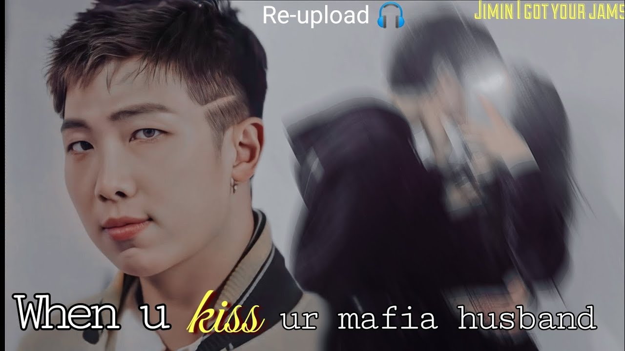When u kiss ur mafia husband (Re-upload 🎧) (Requested) (Namjoon onshot) #bts #ff #rm #kimnamjoon