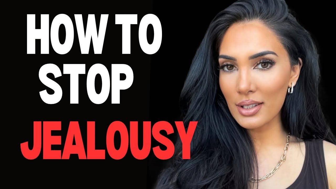 How to stop being jealous