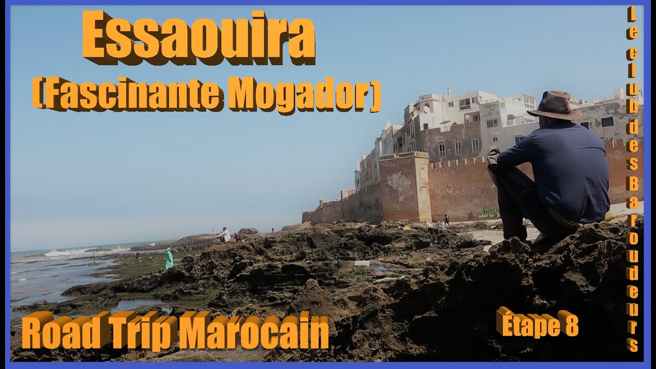Essaouira/ Mogador : la plus belle ville du Maroc ! Road Trip Maroc (Étape8).