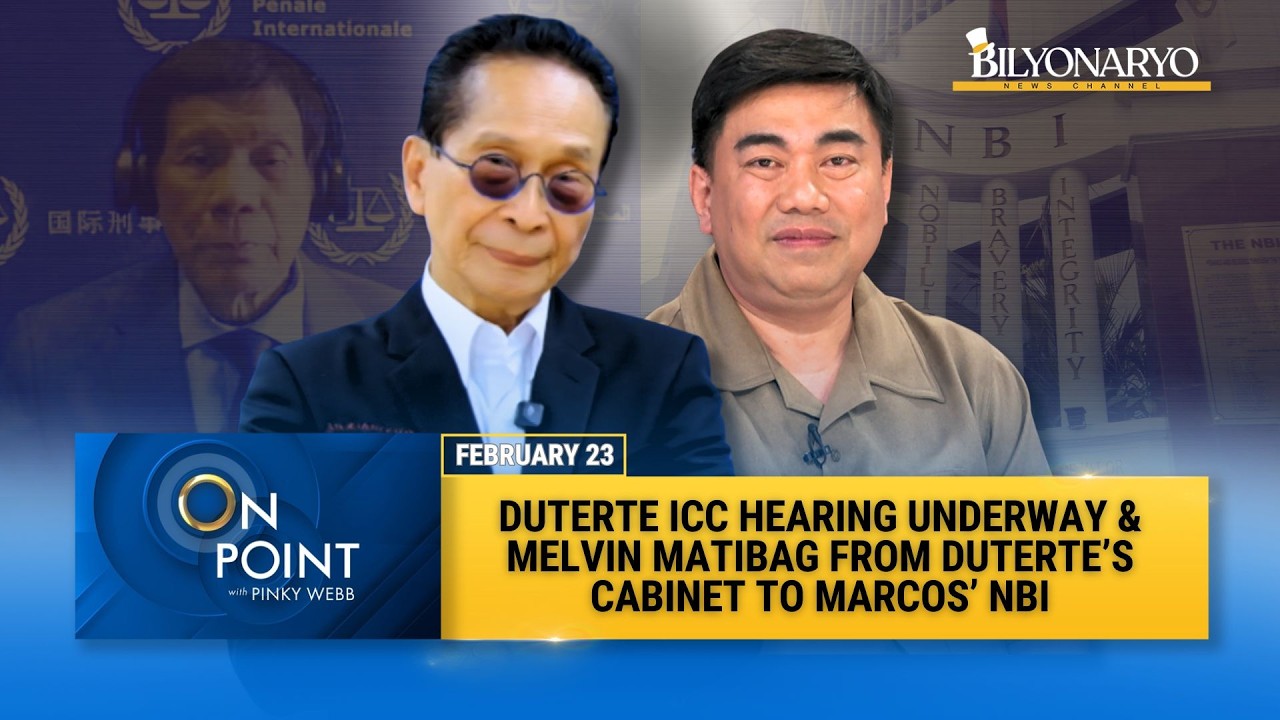 On Point: Duterte ICC Hearing Underway & From Duterte&rsquo;s Cabinet to Marcos&rsquo; NBI