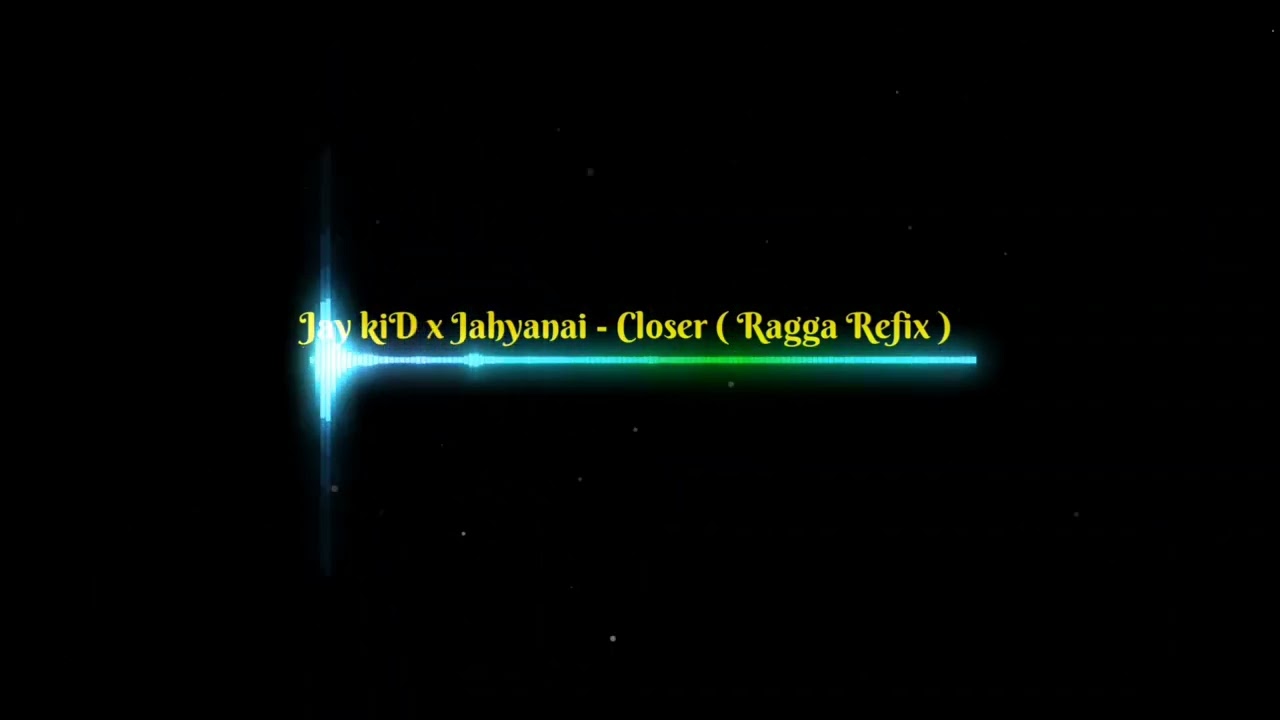 Jay kid x Jahyanai - Closer ( Ragga Refix 2024 )