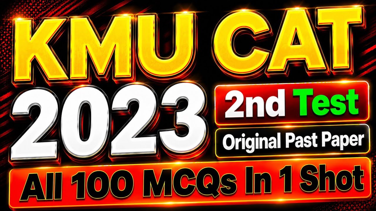 KMU CAT 2023 2nd TEST | Original Past Paper Solved | 100 MCQs  with Easy Explanation In One Shot