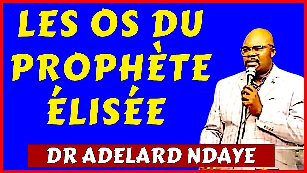 LES OS DU PROPHÈTE ÉLISÉE   Par le docteur Adelard Ndaye