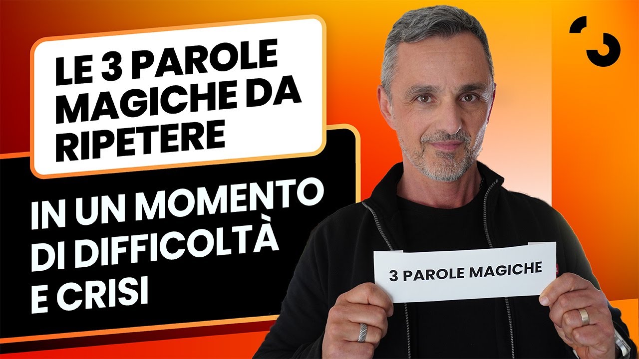 Le tre parole magiche da ripetere in un momento di difficoltà e crisi | Filippo Ongaro