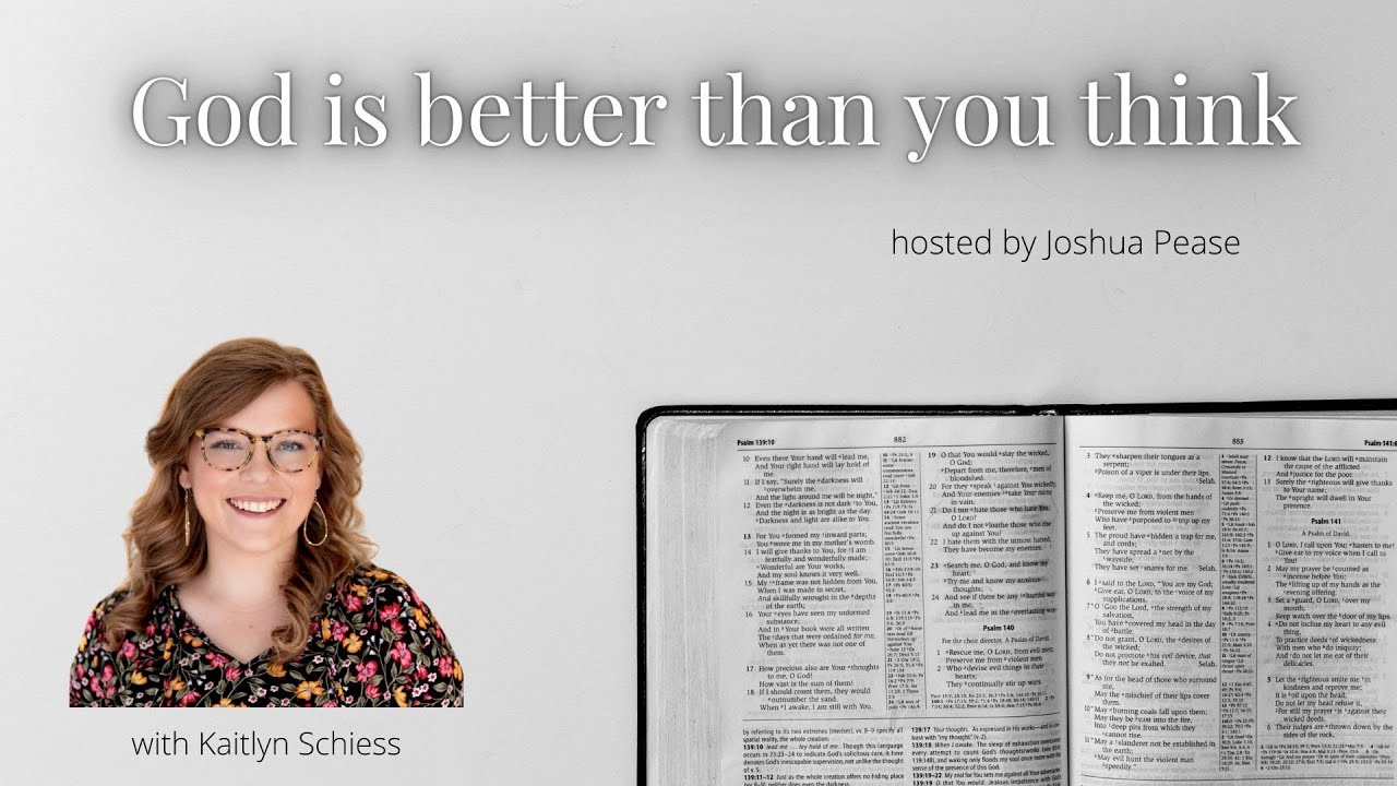 God is Better Than You Think w/ Kaitlyn Schiess