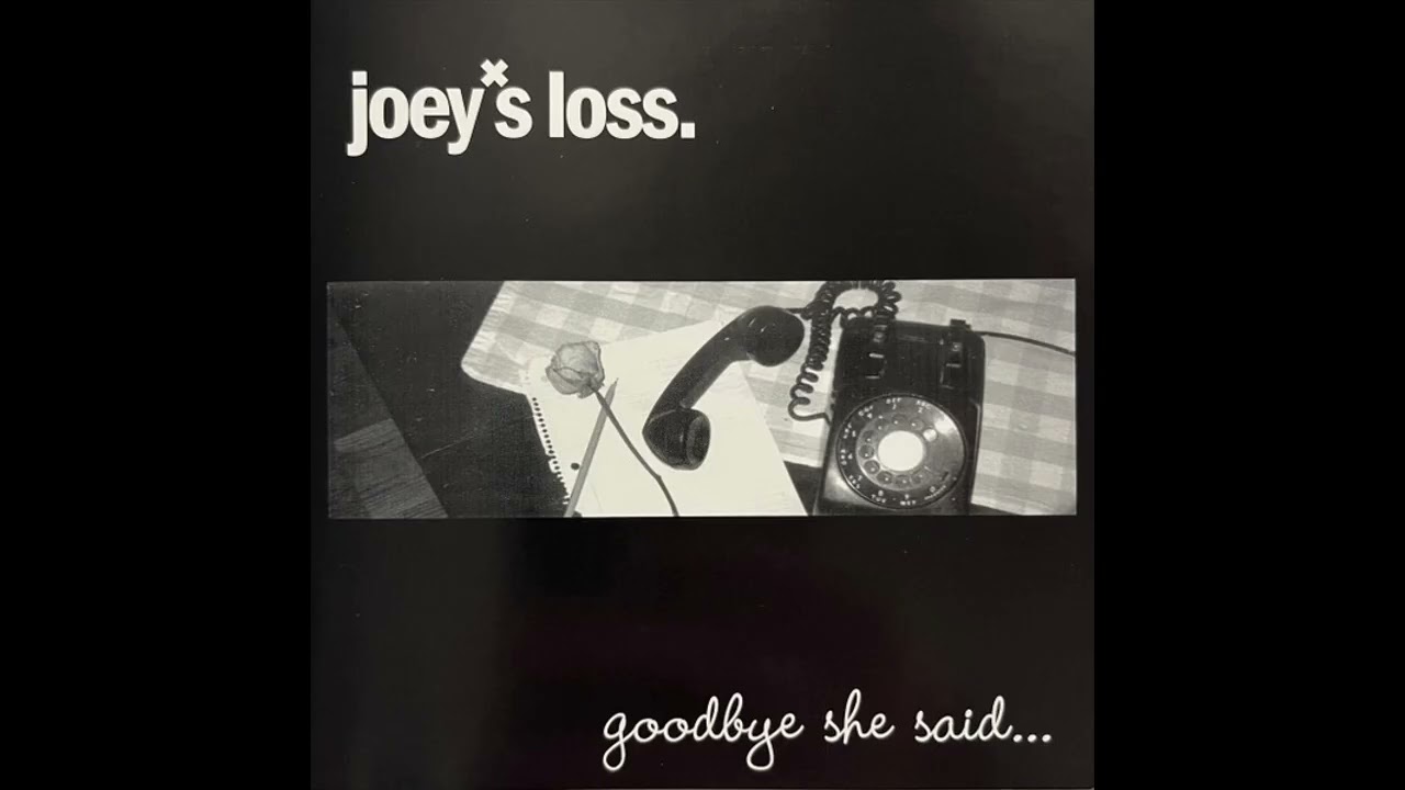 Joey's Loss - Goodbye, She Said