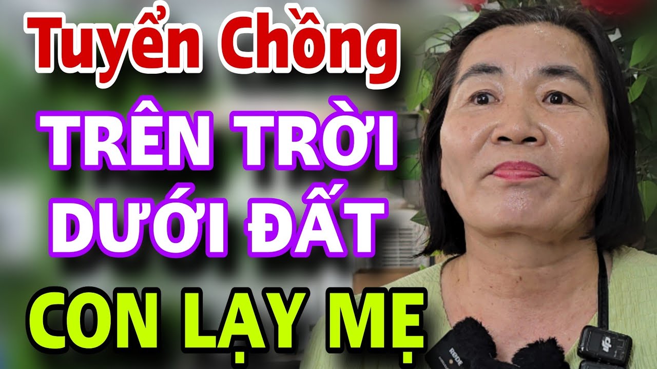 Chị Độc Tuyển Chồng TRÊN TRỜI DƯỚI ĐẤT Con Lạy Mẹ Gặp A Nóng Tính Banh Luôn