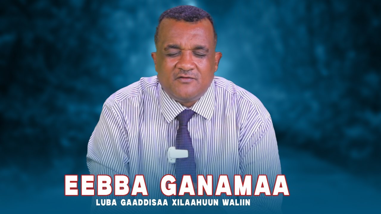 Eebba Ganamaa Luba Gaaddisaa Xilaahuun Waliin / 719