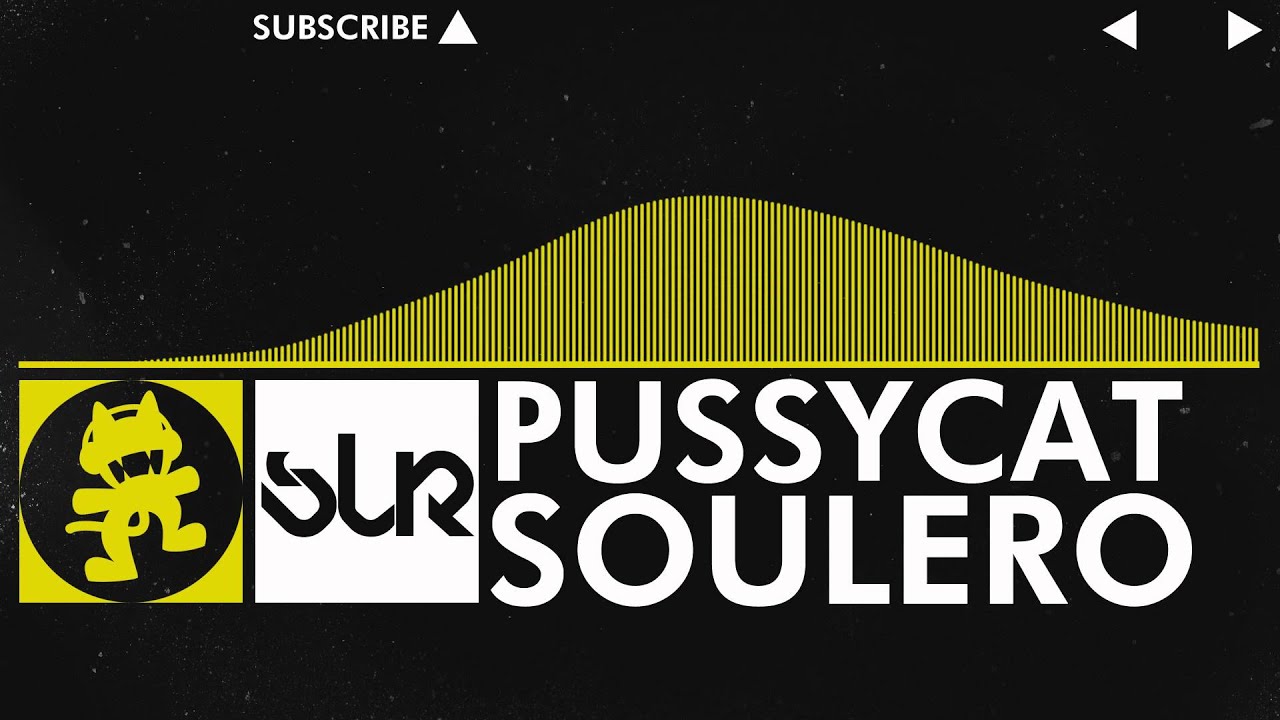 [Electro] - Soulero - Pussycat [Monstercat Release]