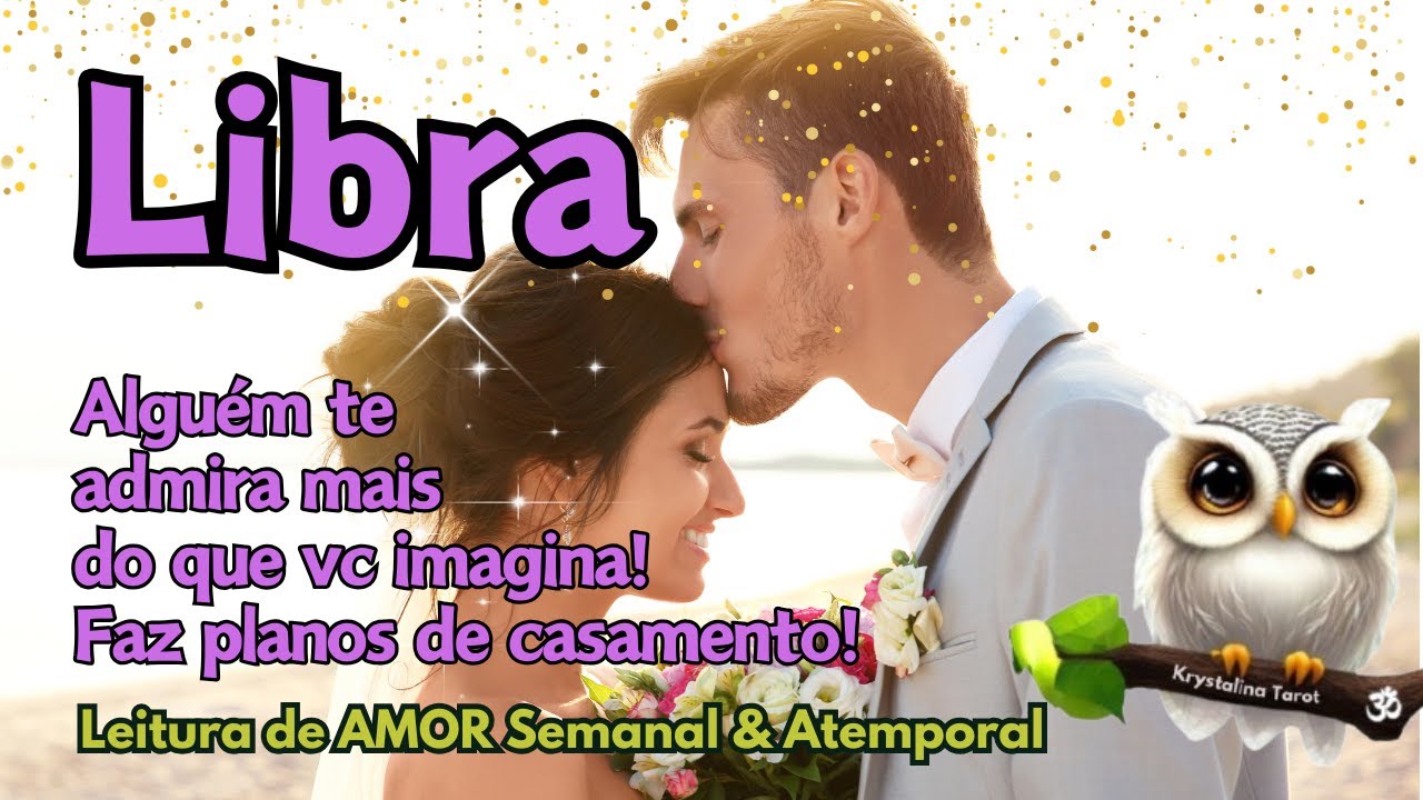 ♎ LIBRA💘 ALGUÉM TE ADMIRA MAIS DO QUE VC IMAGINA! FAZ PLANOS DE CASAMENTO! 🍾🥂🎉💑