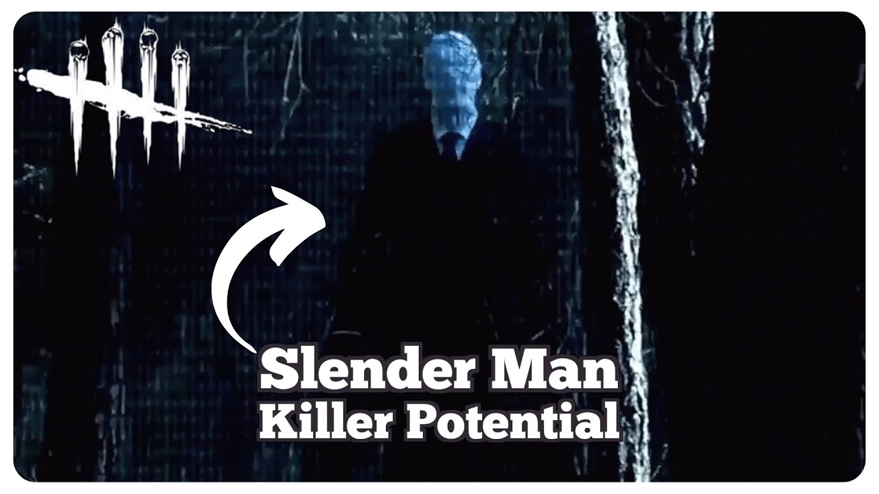 Why Slender Man Should Be a Killer in Dead by Daylight