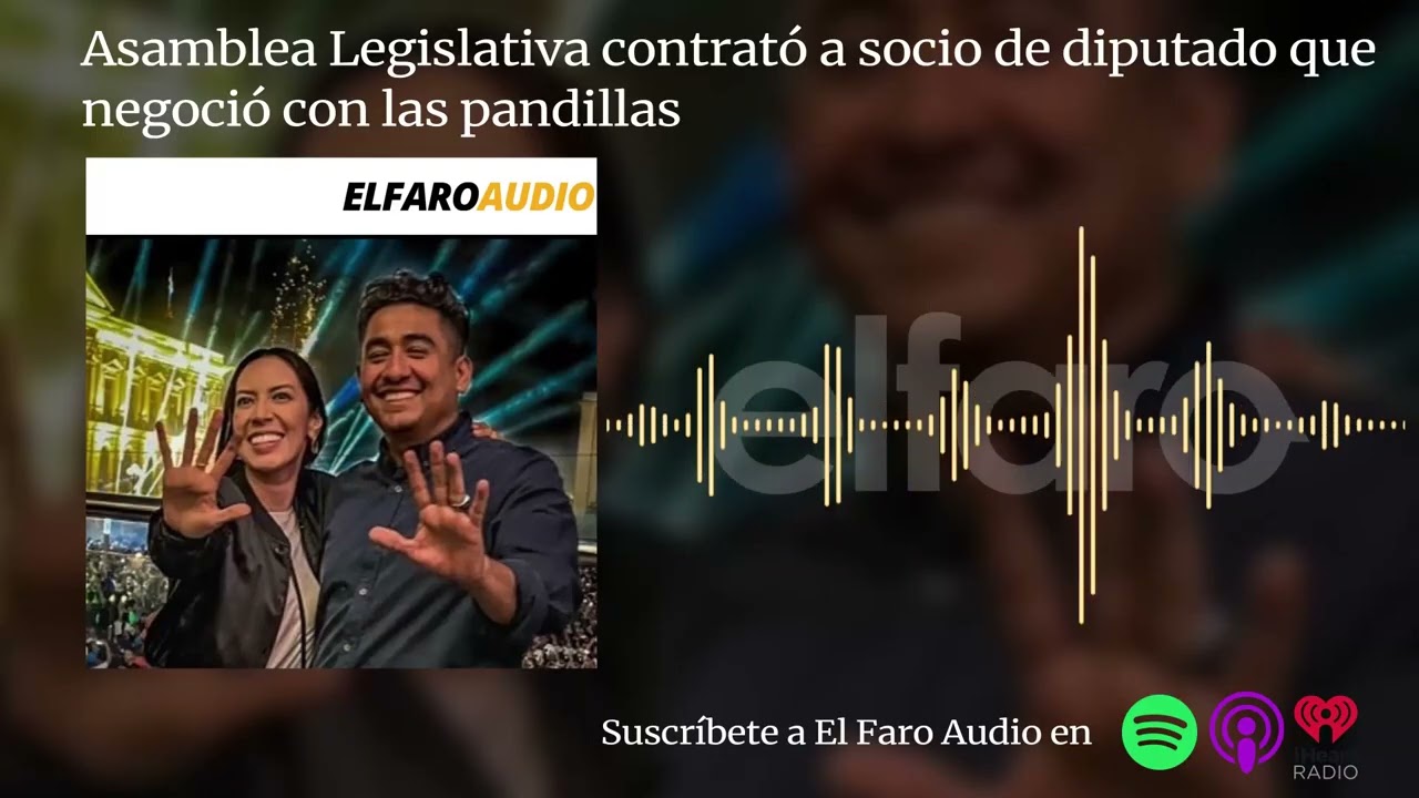 Asamblea Legislativa contrató a socio de diputado que negoció con las pandillas