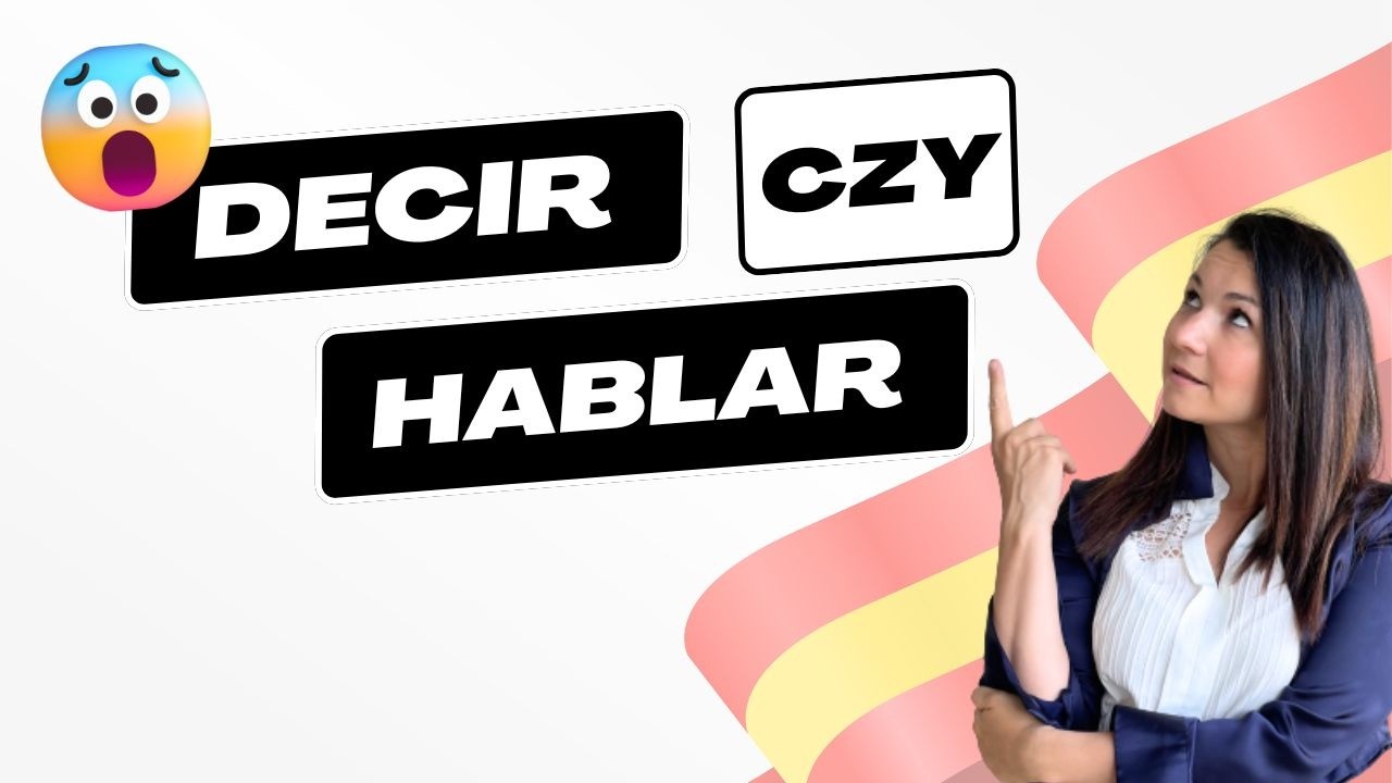 DECIR vs HABLAR &ndash; Jak przestać je mylić? | Nauka hiszpańskiego