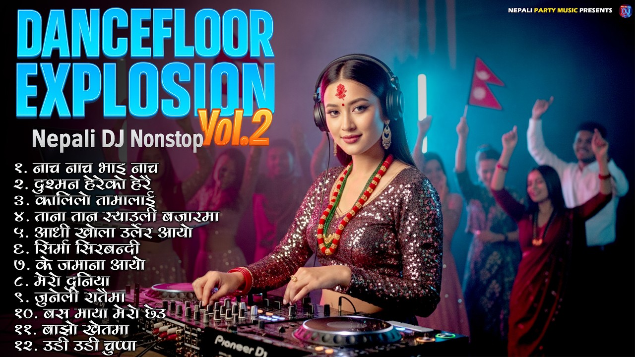 💥 Dancefloor Explosion Vol. 2 | Nepali DJ Nonstop | Nepali Party Music