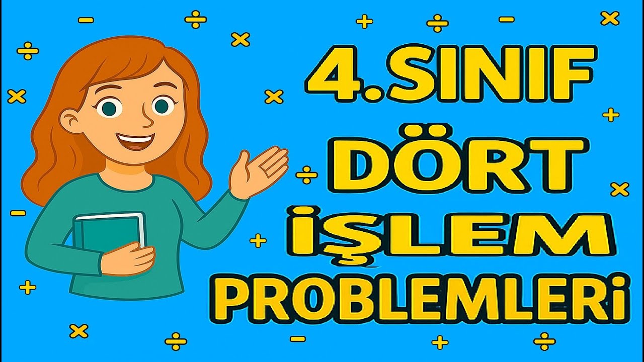 4.SINIF DÖRT İŞLEM PROBLEMLERİ  -MATEMATİK KONU ANLATIMI