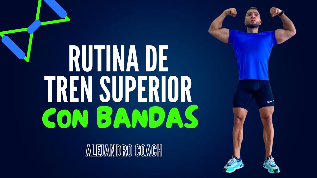 RUTINA DE TREN SUPERIOR CON BANDAS