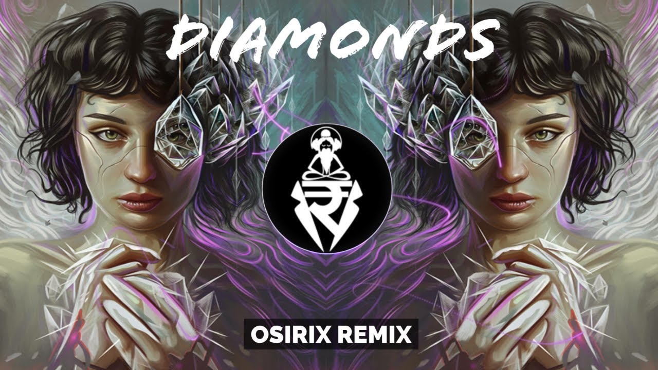 PSY-TRANCE ◍  Rihanna - Diamonds (Osirix Remix)