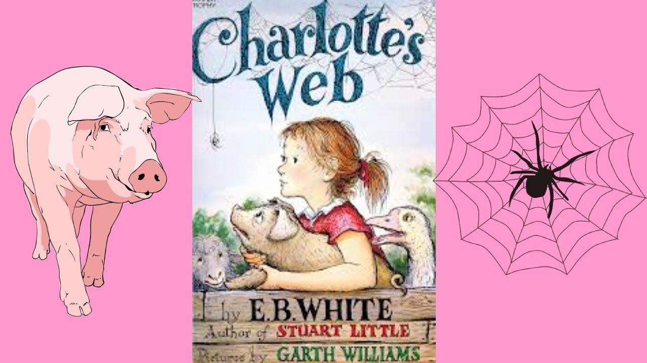 Charlotte's Web-By E.B White🐷🕷🕸Chapters 1-4