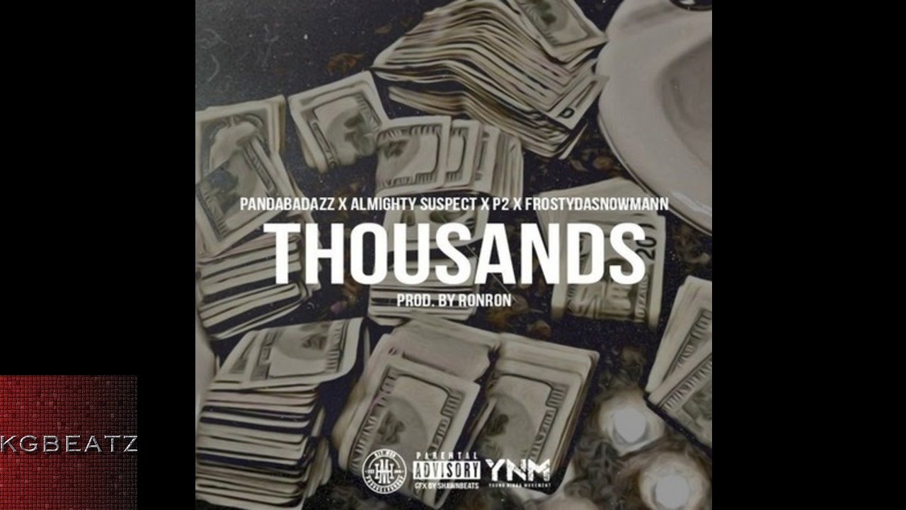 PandaBadAzz, Almighty Suspect, P2, FrostyDaSnowMann - Thousands [Prod. Ron-Ron] [New 2016]