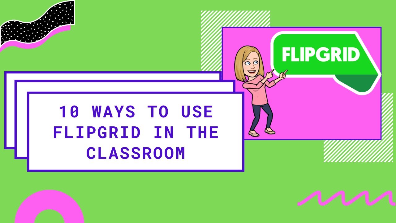 10 Ways to Use Flipgrid in the Classroom