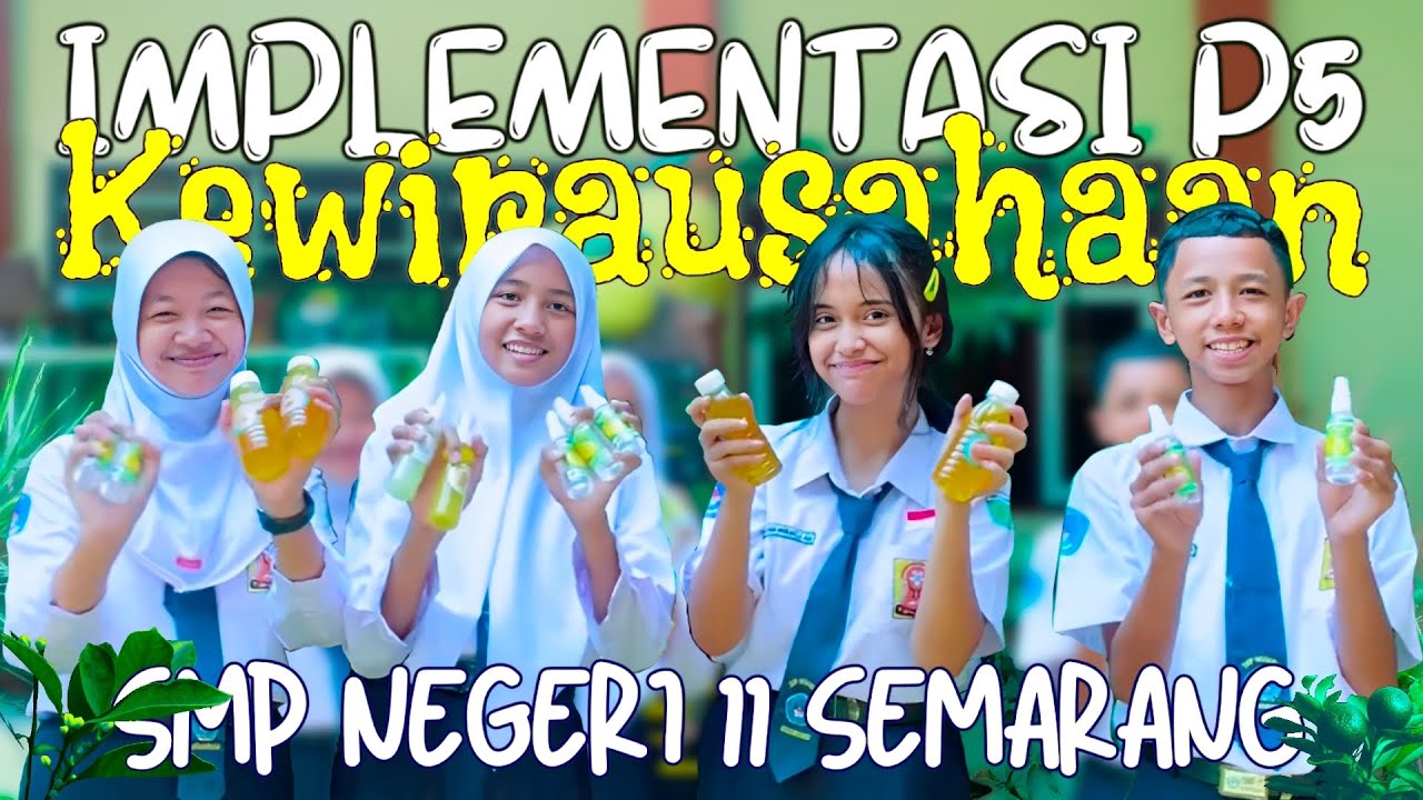 IMPLEMENTASI PROYEK PENGUATAN PROFIL PELAJAR PANCASILA (KEWIRAUSAHAAN) SMP Negeri 11 Semarang.