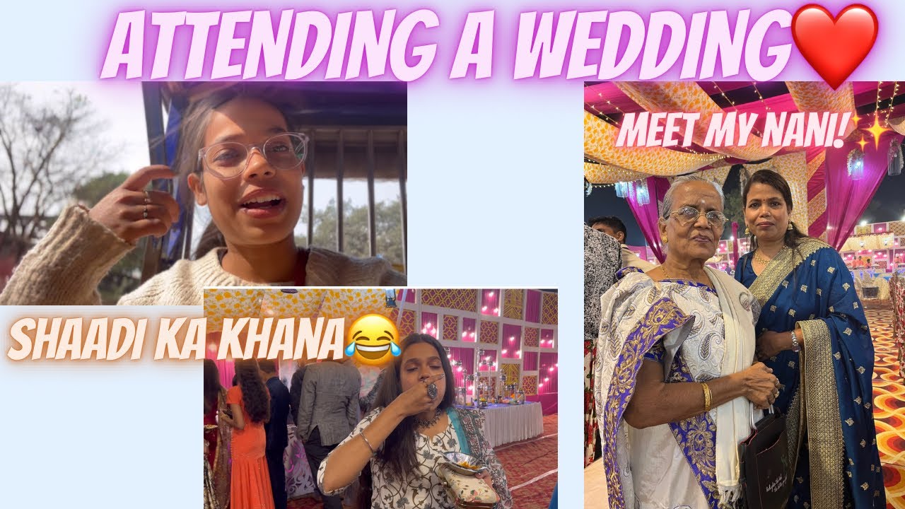 ATTENDING A WEDDING PARTY IN KHARAGPUR❤️✨|| SIRF SHAADI KA KHANA KHAYA😂😂|| MEET MY NANI❤️||