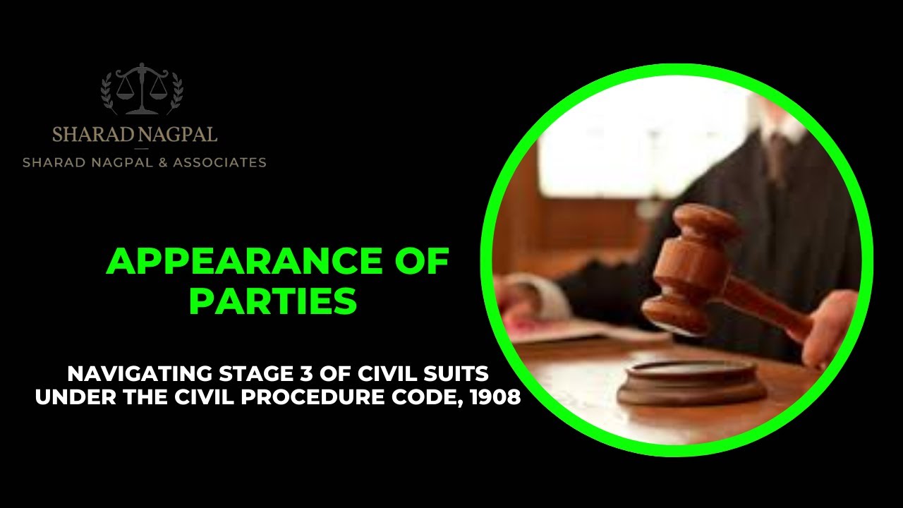 Appearance of Parties: Navigating Stage 3 of Civil Suits Under the Civil Procedure Code, 1908
