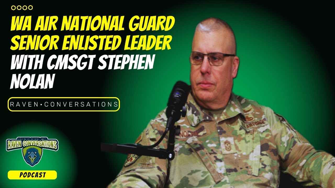 Raven Conversations - WA Air National Guard Senior Enlisted Leader, with CMSgt Stephen Nolan