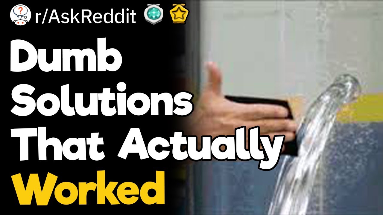 Dumb Solutions That Actually Worked