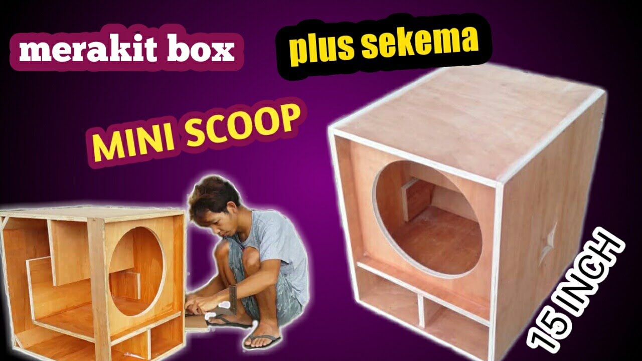 merakit box mini scoop 15inch||sekema box mini scoop 15 inch single
