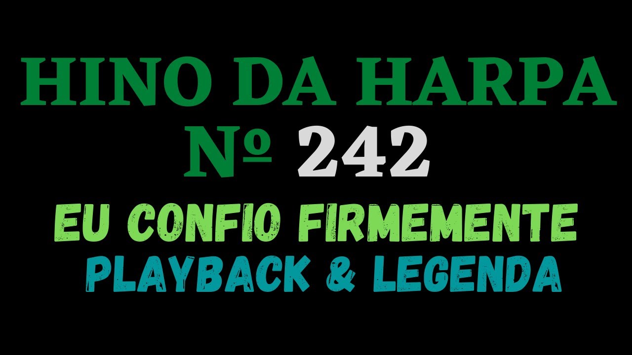 Hino da Harpa Cristã 242 Eu Confio Firmemente - Playback Letra/Legenda - Atamilton Arcanjo