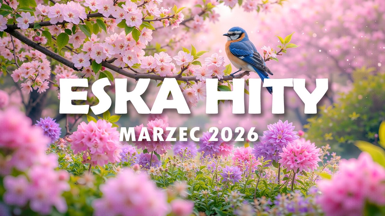 Eska Hity Marzec 2026 * Najnowsze Przeboje z Radia Eska 2026 * Najlepsza radiowa muzyka 2026 #8