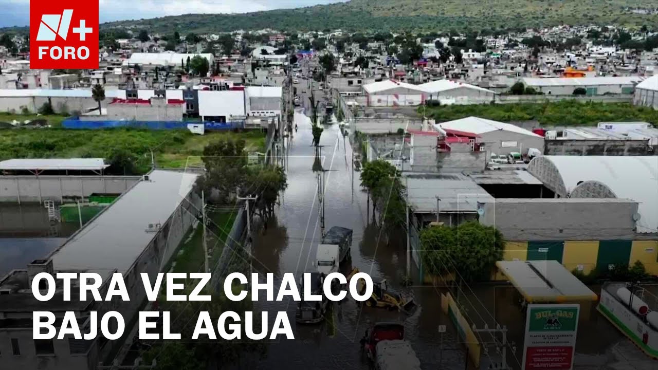 Chalco inundado: Fuertes lluvias afectan varias zonas del municipio en el Edomex - Las Noticias
