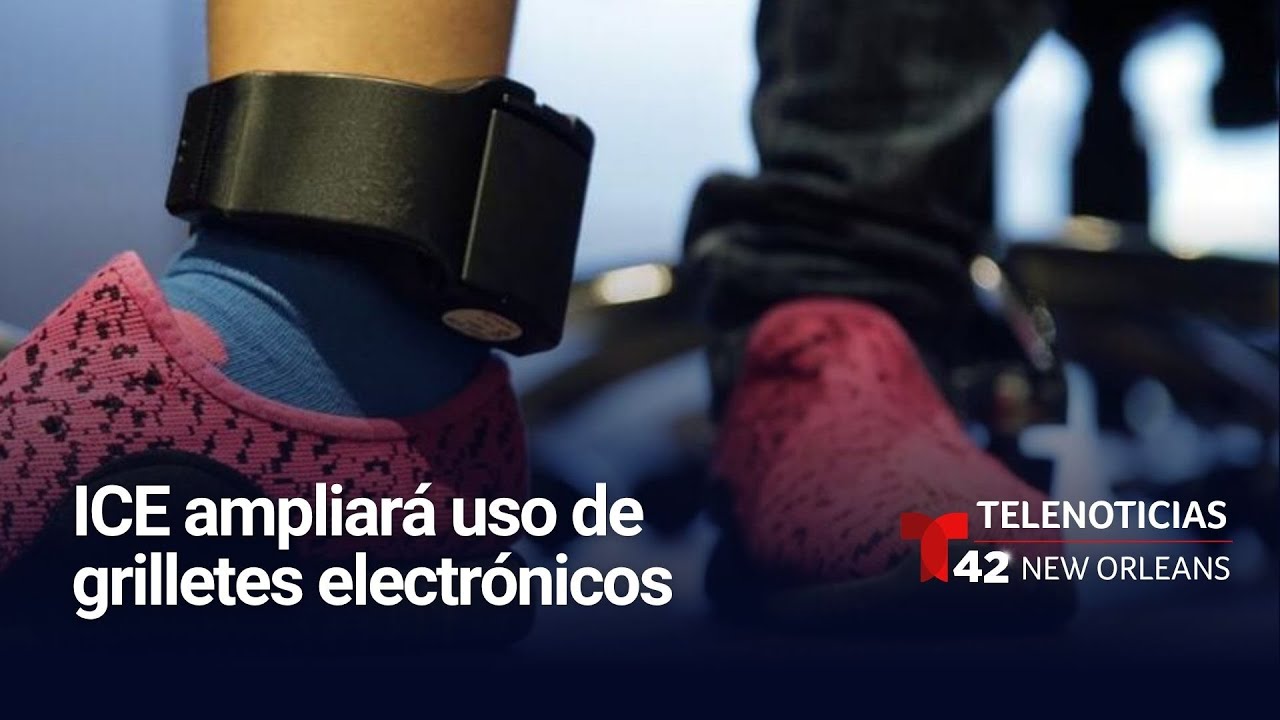 Más control para inmigrantes: ICE ampliará grilletes electrónicos - Telemundo New Orleans